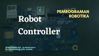 PEMROGRAMAN ROBOTIKA  ROBOT CONTROLLER  DR. BUDI RAHMANI  STMIK BANJARBARU  2021