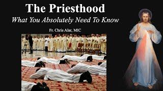 The Priesthood What You Absolutely Need To Know - Explaining the Faith