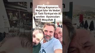 NEJAT İŞLER OKTAY KAYNARCA VE VEDAT TATLI 3 ESKİ ARKADAŞ YİNE BULUŞTU TÜRKİYENİN SEVİLEN OYUNCULARI