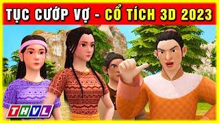 Sự tích TỤC CƯỚP VỢ trọn bộ  Cổ tích 3D 2023 mới nhất  Truyện cổ tích Việt Nam hay nhất 