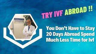 You Don’t Have to Stay 20 Days Abroad Spend Much Less Time for ivf