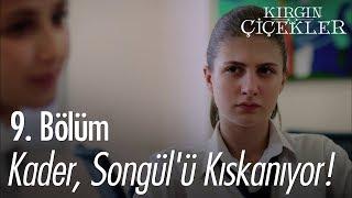 Kader Songülü kıskanıyor - Kırgın Çiçekler 9. Bölüm