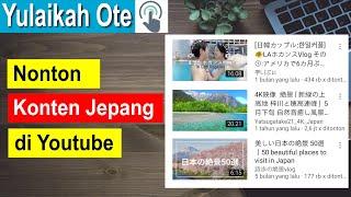 Cara Melihat Video Jepang di Youtube dijamin work