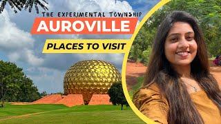Auroville - The Experimental Township of India  Places to visit in Auroville  By Heena Bhatia