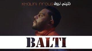 Balti - Khalini Nrou9 Official Music Video  خليني نروق