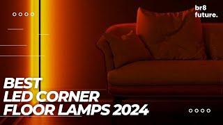 Best LED Corner Floor Lamps 2024   5 Best Smart Floor Lamps You Can Buy In 2024