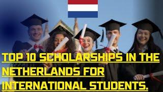 Top 10 scholarships in the netherlands for international students