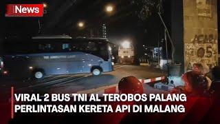 NEKAT Viral 2 Bus TNI AL Terobos Palang Perlintasan Kereta Api di Malang