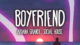 Ariana Grande Social House - Boyfriend Clean - Lyrics