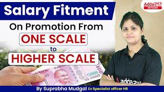 Salary Fitment on Promotion From One Scale to Higher Scale By Suprbha Mudgal