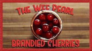 How to Make Your Own Brandied Cherries for Your Cocktails Recipe