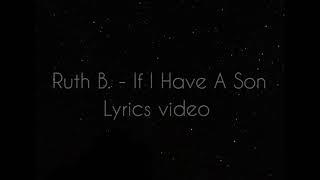 Ruth B. - If I Have A Son  Lyrics video