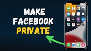 How to Make Facebook Account Completely Private 2024 Full Guide