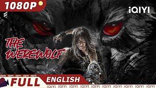 【ENG SUB】The Werewolf  Fantasy Action Friendship  Chinese Movie 2023  iQIYI MOVIE THEATER