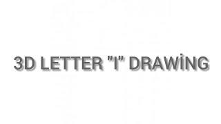 3D LETTER I DRAWİNG  3D I HARFİ ÇİZİMİ