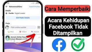 Cara Memperbaiki Facebook Life Event Tidak Menampilkan Problem Solve 2024 Update Baru