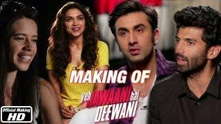 Making of the Film - Yeh Jawaani Hai Deewani  Ranbir Kapoor Deepika Padukone