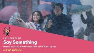 Say Something - Meteor Garden OST Lyrics Video -  A Great Big World