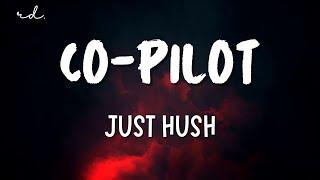 JUST HUSH - Co-Pilot Lyrics