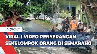 Viral Video Penyerangan Sekelompok Orang di Semarang