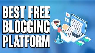 Best Free Blogging Platform 2024