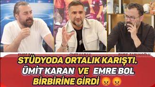 STÜDYODA ORTALIK KARIŞTI  ÜMİT KARAN ve EMRE BOL BİRBİRİNE GİRDİ   FenerbahçeGalatasaray