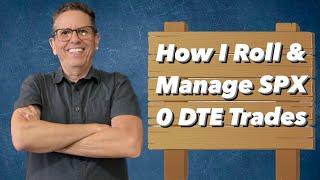 How I Roll and Manage 0 DTE Trades