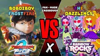 Boboiboy Frostfire VS The Dazzlings Fan-made Crossover