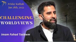 Challenging Worldviews - Sh. Fahad Tasleem