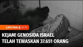 Sudah di Luar Nalar Manusia Genosida Israel Telah Tewaskan 37.651 Orang  Liputan 6