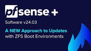 Deep Dive into the NEW ZFS Boot Environments feature in pfSense Plus v24.03