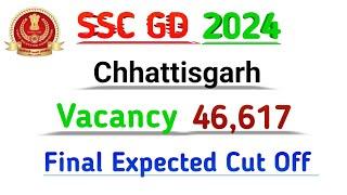 SSC GD Chhattisgarh Final Expected Cut Off 2024  SSC GD Final Cut Off  SSC GD Vacancy 46617