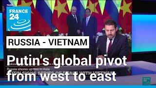 Putins global pivot from west to east • FRANCE 24 English