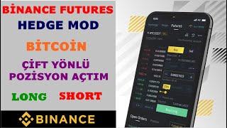 Binance Hedge Modu Long Short Aynı Anda Açtım  Binance Futures Çift Yönlü Pozisyon Açtım