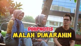 DIHIPNOTIS MALAH JADI DIMARAHIN