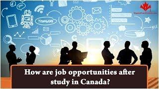 How are job opportunities after study in Canada?