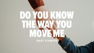 Do You Know The Way You Move Me  Espontâneo  Davy Flowers  Legendado