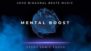 Mental Boost - 40Hz Gamma Binaural Beats Brainwave Music for Maximum Focus and Concentration