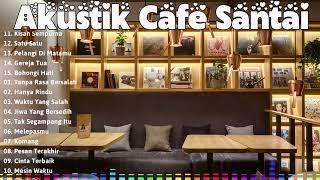 Full Album Akustik Cafe Santai 2024 Akustik Lagu Indonesia Musik Cafe Populer Enak Didengar#199