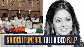 Sridevi Funeral Full Video  R.I.P