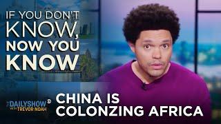 Why China Is in Africa - If You Don’t Know Now You Know  The Daily Show