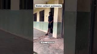 Sister collect wotowoto #goviral #viral #viralvideo #video #viralshorts #vlog