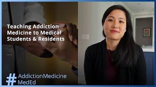 Teaching Addiction Medicine to Medical Students and Residents