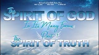 IOG - The Spirit of God In Its Many Forms - Pt .1 - THE SPIRIT OF TRUTH 2023