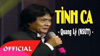 Tình Ca - Quang Lý NSƯT  Nhạc Trữ Tình Cách Mạng Hay Nhất  MV FULL HD