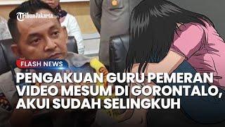 PENGAKUAN Guru Pemeran Video Viral Dewasa di Gorontalo Akui Selingkuh Saya Mau Tanggung Jawab