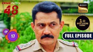 The Unfinished Business  Crime Patrol 48 Hours  Ep 17  Full Episode  31 July 2023
