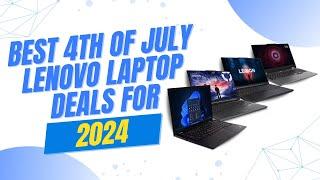 ️ Best 4th of JulyIndependence Day Lenovo Laptop Deals for 2024