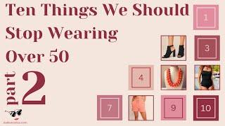 10 More Things We Should Stop Wearing Over 50  10 Items That Age You