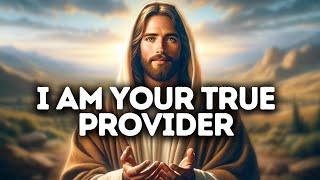 I Am Your True Provider  God Says  God Message Today  Gods Message Now  God Message  God Say